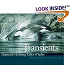 Transients: Mammal-Hunting Killer Whales of British Columbia, Washington, and Southeastern... by John K. B. Ford and Graeme M. Ellis