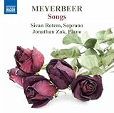 Sivan Rotem A Meyerbeer Song Album: Canzonettas, Chansons and Lieder
