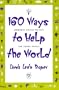 160 Ways to Help the World: Community Service Projects for Young People