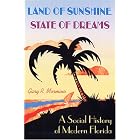 Click here to buy Land of Sunshine, State of Dreams: A Social History of Modern Florida (Florida History and Culture) by Gary R. Mormino.