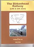 The Birkenhead Railway (LMS & GW Joint)