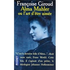 Alma Mahler, ou, L'art d'�tre aim�e