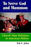 To Serve God and Mammon: Church-state Relations in the United States (Dilemmas in American Politics)
