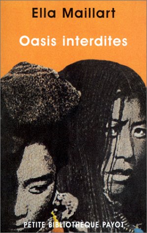 Oasis interdites : De Pékin au Cachemire, une femme à travers l Asie centrale en 1935