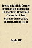 Towns in Fairfield County, Connecticut: Greenwich, Connecticut, Brookfield, Connecticut, New Canaan, Connecticut, Fairfield, Connecticut