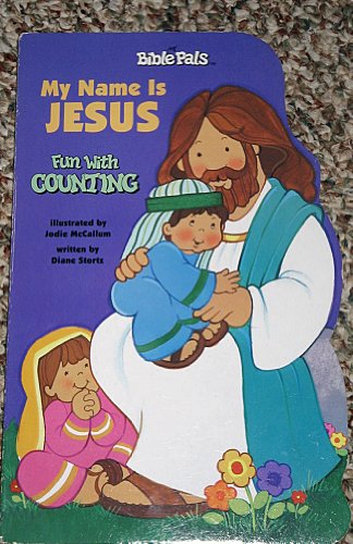 My Name Is Jesus: Fun With Counting, My Bible Pals Tall Shaped Board Bks