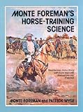 Monte Foreman's Horse-Training Science