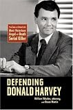 Defending Donald Harvey: The Case of Americas Most Notorious Angel-of-Death Serial Killer