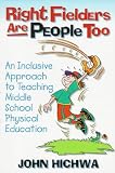 Right Fielders Are People Too: An Inclusive Approach to Teaching Middle School Physical Education