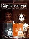 The Daguerreotype: Nineteenth-Century Technology and Modern Science The Daguerreotype: Nineteenth-Century Technology and Modern Science
