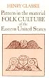 Pattern in the Material Folk Culture of the Eastern United States (Folklore and Folklife)