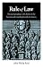 Rule of Law: The Jurisprudence of Liberty in the Seventeenth and Eighteenth Centuries