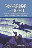 Warrior of Light: The Life of Nicholas Roerich (Masters of Life)