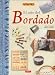 Book El Arte Del Bordado/ the Art of Embroidery (El Libro De / the Book of)