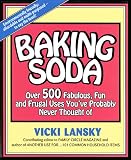 Baking Soda: Over 500 Fabulous, Fun and Frugal Uses You'Ve Probably Never Thought of