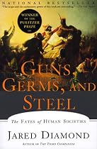 Guns, Germs, and Steel: The Fates of Human Societies