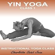 Yin Yoga Class 1: Held Yoga Postures to Help Release Deep Set Muscular Stress and Tension | [Charlotte Saint Jean]