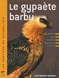 Le gypa�te barbu : Description, moeurs, observation, r�introduction, mythologie