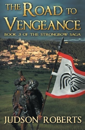 The Road to Vengeance: The Strongbow Saga (Volume 3) by Judson Roberts (2012-08-04)