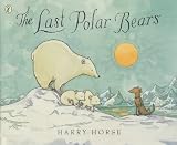 The Last Polar Bears (Picture Puffin)