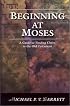 Beginning at Moses: A Guide to Finding Christ in the Old Testament