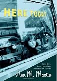 Here Today (Booklist Editors Choice. Books for Youth (Awards))
