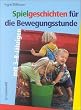 Spielgeschichten f�r die Bewegungsstunde mit 3-8j�hrigen