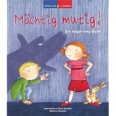 Spielen und lernen. Mächtig mutig. Das Angst-weg-Buch (Gebundene Ausgabe)