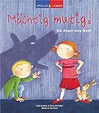 Spielen und lernen. M�chtig mutig. Das Angst-weg-Buch - Astrid Hille