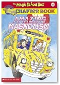 Amazing Magnetism (Magic School Bus Chapter Book)