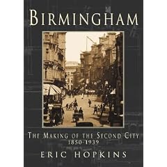 Birmingham: The Making of the Second City 1850-1939