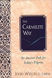 The Carmelite Way: An Ancient Path for Today's Pilgrim