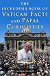 The Incredible Book of Vatican Facts and Papal Curiosities
