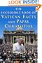 The Incredible Book of Vatican Facts and Papal Curiosities