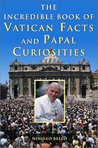 The Incredible Book of Vatican Facts and Papal Curiosities