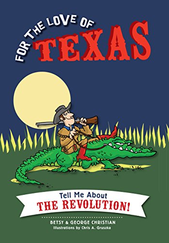 For the Love of Texas: Tell Me about the Revolution!