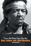 Produkt-Bild: Scuse Me While I Kiss The Sky - Das Leben von Jimi Hendrix