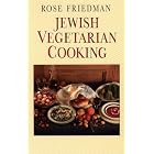 Jewish Vegetarian Cooking: An Irresistible Choice For Those Who Love Good Food by  Rose Friedman