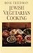 Jewish Vegetarian Cooking: An Irresistible Choice For Those Who Love Good Food