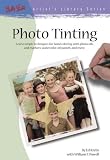 Photo Tinting (Artist's Library series #31)