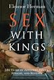 Sex with Kings: 500 Years of Adultery, Power, Rivalry, and Revenge