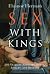 Sex with Kings: 500 Years of Adultery, Power, Rivalry, and Revenge