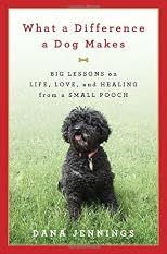 What a Difference a Dog Makes: Big Lessons on Life, Love and Healing from a Small Pooch [Hardcover]