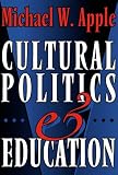 Cultural Politics and Education (The John Dewey lecture)