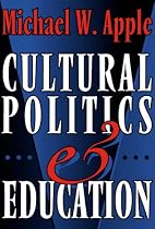 Cultural Politics and Education (The John Dewey Lecture)