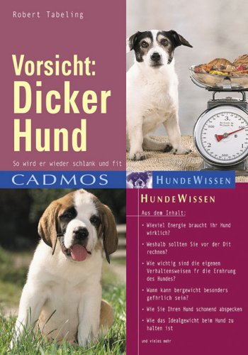 Vorsicht Dicker Hund So wird er schlank so bleibt er fit Vorsicht Dicker Hund So wird er schlank so bleibt er fit