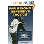 Far Beyond Defensive Tactics