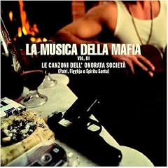 La Musica Della Mafia Vol. 3. Le Canzoni Dell Onorata Societa