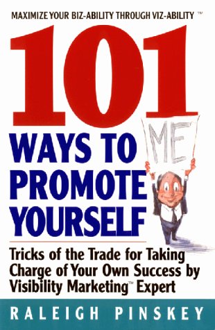 101 Ways to Promote Yourself : Tricks Of The Trade For Taking Charge Of Your Own Success