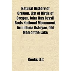 Natural History of Oregon: List of Birds of Oregon, John Day Fossil Beds National Monument, Armillaria Ostoyae, Old Man of the Lake